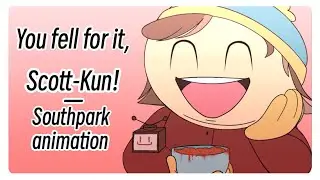 You fell for it, Scott-Kun! || Southpark Animation
