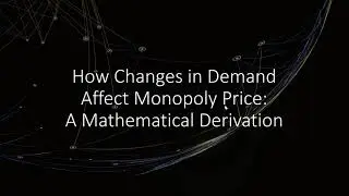 How Changes in Demand Affect Monopoly Price: Mathematical Derivation