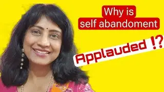 Why is SELF ABANDONMENT applauded⁉️🤔💭