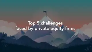 Top 5 challenges faced by private equity firms