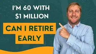 I’m 60 with $1 Million Dollars|Can I Retire Early?