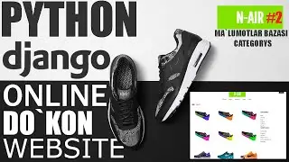 WEB SAYT YARATISH #2 | DJANGODA ONLINE DO`KON SAYTINI YARATISH | MA`LUMOTLAR BAZASI BILAN ISHLASH