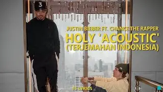 Justin Bieber ft. Chance The Rapper - Holy 'Acoustic' (Lyrics & Terjemahan)