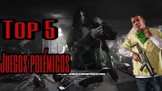 Top 5 Videojuegos Polémicos