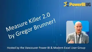 Measure Killer 2.0 | Gregor Brunner | VanPUG PBI Ed - Jun 2024