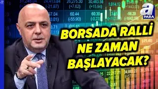 Borsa İstanbul'da Ralli Ne Zaman Başlayacak? Cüneyt Paksoy Kritik Seviyeyi Açıkladı | A Para
