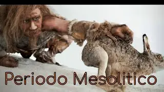 El Periodo Mesolítico - la Edad de Piedra - La PREHISTORIA