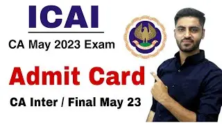 ICAI admit card may 2023 CA May 23 Admit Card CA Inter May 2023 CA Final May 2023 latest news update