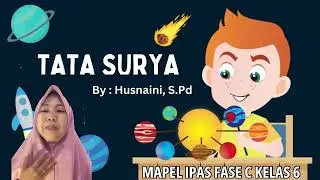 TATA SURYA || MAPEL IPAS FASE C KELAS 6 || LOKAKARYA || GKMI 1-A || HUSNAINI