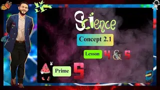 SCIENCE l Grade 5 l First Term - Concept 2.1 - Lesson 4 & 5