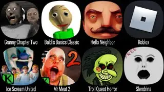 Granny Chapter Two, Baldis Basics Classic, Hello Neighbor, Roblox, Ice Scream United, Mr Meat 2