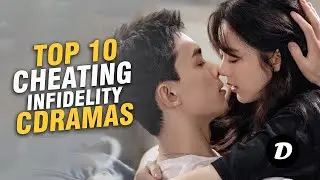 Top 10 Chinese Drama About Cheating And Infidelity That Are Worth Watching