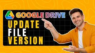 How to Update a File Version in Google Drive (Upload New Version)