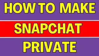 how to private snapchat account