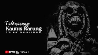 CALONARANG KAUTUS RARUNG TANJUNG BUNGKAK | VIDEO 1