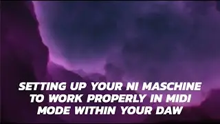 Setting Up NI Maschine To Work Properly In MIDI Mode Within Your DAW