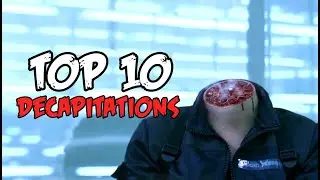 Top 10 Decapitation Death Scenes