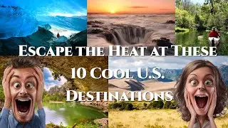 10 Cool Places to Escape the Heat - U.S. Destinations