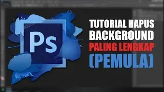 Tutorial Photoshop Menghapus Background di Photoshop Pemula