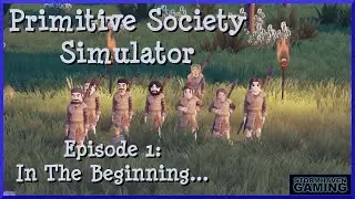 Primitive Society Simulator: Paleolithic Playground: Episode 1