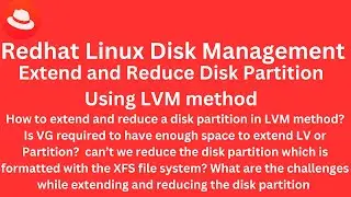 Class 14 - Redhat Linux Disk Management - Extend and Reduce a Disk partition using an LVM method