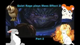 Quiet Rage Plays Mass Effect 2! Part 2 - Boob sniffing Krogan