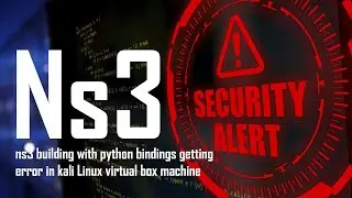 ns3 building with python bindings getting error in kali Linux virtual box machine - no narration