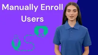 Manually Enroll Users [Tutorial]