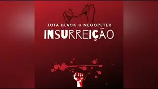 JBlack & NegxPeter - Insurreição (áudio)