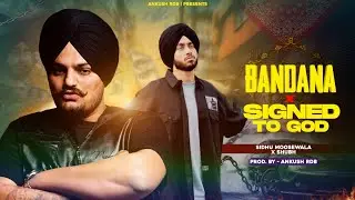 BANDANA X SIGNED TO GOD : SIDHUMOOSEWALA X SHUBH X ANKUSHRDB 