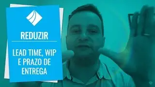 Como reduzir o lead time, prazo de entrega e WIP em empresas de fabricação sob encomenda