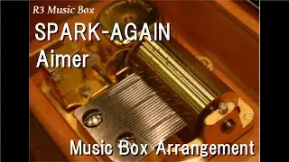 SPARK-AGAIN/Aimer [Music Box] (Anime 