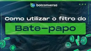 Como Utilizar o Filtro do Bate Papo no BotConversa