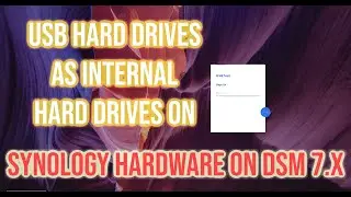 Use USB Hard Drives as Internal Hard Drives on Synology 7.x!!