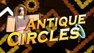 (Geometry Dash) Antique Circles by LmAnubis (Fluked from 55%)