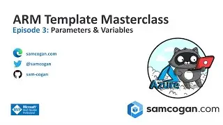Arm Template Masterclass Episode 3: Parameters and Variables