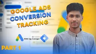 Google Ads Conversion Tracking part 1 | google ads conversion tracking tag manager
