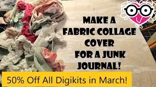 CREATE WITH ME A FABRIC COLLAGE JUNK JOURNAL COVER! The Paper Outpost! March 5, 2024