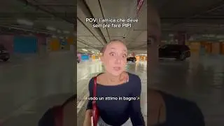 The friend who always has to PEE
