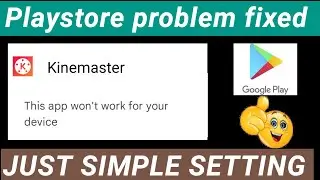💯New method to fix this problem 👍| this app won't work for your device kinemaster in English