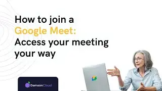 How to join a Google Meet and Access the Meeting - Damson Cloud