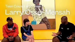 Teen Council Interview | Larry Ossei-Mensah