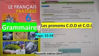 Unité 2: Grammaire les pronoms C.O.D ET C.O.I page 553-54 6ème année primaire le français pratique