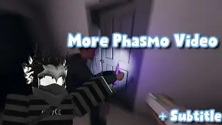 More Phasmo Videos | Phasmophobia
