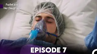Fazilet and Her Daughters Episode 7 (English Subtitles)