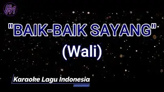 Baik Baik Sayang - Wali (Karaoke Version)