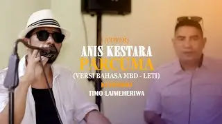 PARCUMA (Versi Bahasa MBD-Leti) - (Cover) -  Anis Kastara ft Timo Laimeheriwa
