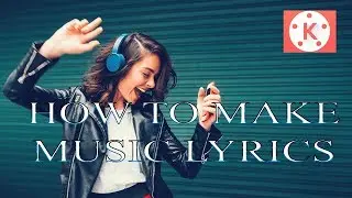 HOW TO MAKE MUSIC LYRICS USING KINEMASTER