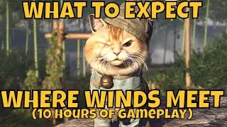 10 HOURS OF GAMEPLAY! - Where Winds Meet - Closed Beta Test