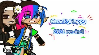 QuackyHappy Rewind of 2021!!